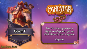 New Candylar Spoiler, Captain Goat T, the first time you lose a fight to a captain, get an EVIL clone of that captain